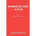 In Need of Care - A Play