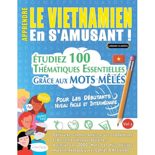 Apprendre Le Vietnamien En s'Amusant - Pour Les Débutants: Niveau Facile Et Intermédiaire - Étudiez 100 Thématiques Essentielles Grâce Aux Mots Mêlés