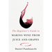 The Beginner's Guide to Making Wine from Juice and Grapes