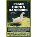 Pekin Ducks Handbook: A comprehensive guide to Pekin Duck Breeding, care, and management: From selecting Healthy Stock to Nutrition, Health,