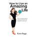 How to Live an Amazing Life: The No-Nonsense Guide to Sorting Your Life out and Living the Best Life Ever!
