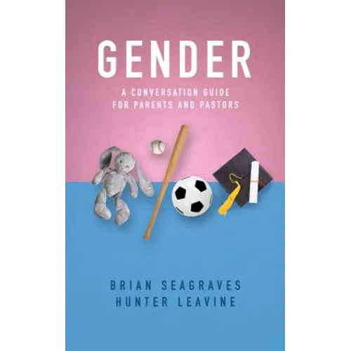 Gender: A Conversation Guide for Parents and Pastors