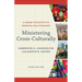 Ministering Cross-Culturally: A Model for Effective Personal Relationships
