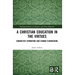 A Christian Education in the Virtues: Character Formation and Human Flourishing