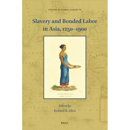 Slavery and Bonded Labor in Asia, 1250-1900