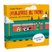 ¡Viajeros Al Tren!