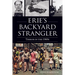 Erie's Backyard Strangler: Terror in the 1960s
