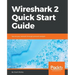 Wireshark 2 Quick Start Guide: Secure your network through protocol analysis