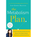 The Metabolism Plan: Discover the Foods and Exercises That Work for Your Body to Reduce Inflammation and Drop Pounds Fast