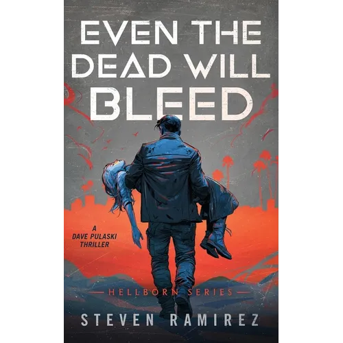 Even The Dead Will Bleed: A Dave Pulaski Thriller
