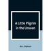 A Little Pilgrim in the Unseen