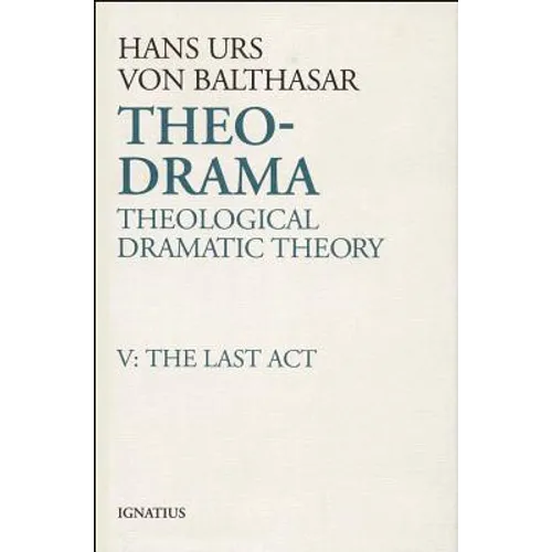 Theo-Drama: Theological Dramatic Theory Volume 5