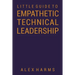 The Little Guide to Empathetic Technical Leadership