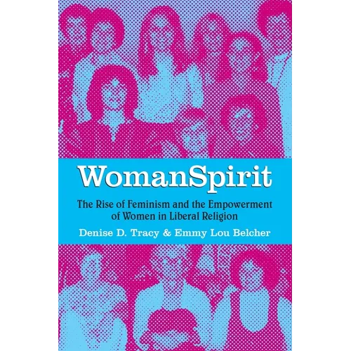 WomanSpirit: The Rise of Feminism and the Empowerment of Women in Liberal Religion