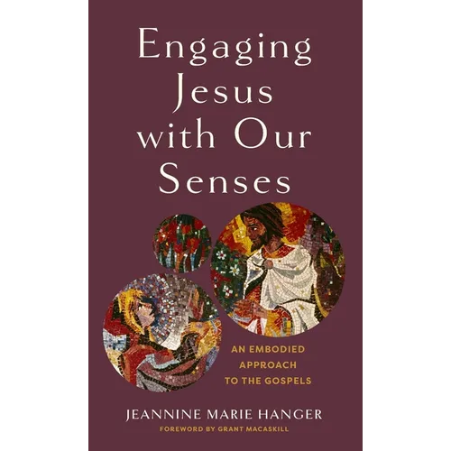 Engaging Jesus with Our Senses