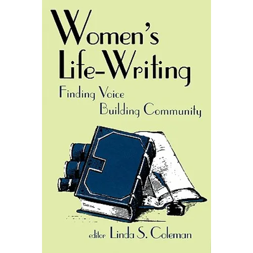 Women's Life-Writing: Finding Voice, Building Community