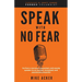 Speak With No Fear: Go from a nervous, nauseated, and sweaty speaker to an excited, energized, and passionate presenter