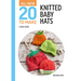 All-New Twenty to Make: Knitted Baby Hats