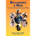 Becoming a Dad, how fatherhood changes men: How Fatherhood Changes Men