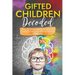 Gifted Children Decoded: Nurture Intellectual, Emotional, and Social Growth Through Simple Effective Strategies and Advocacy