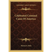 Celebrated Criminal Cases Of America