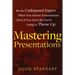 Mastering Presentations: Be the Undisputed Expert when You Deliver Presentations (Even If You Feel Like You're Going to Throw Up)