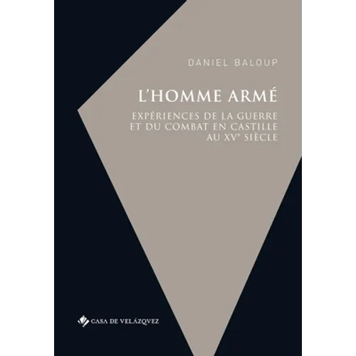 L'homme armé.: Expériences de la guerre et du combat en Castille au XVe siècle