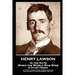 Henry Lawson - In the Days When the World Was Wide & Other Verses: "I have gathered these verses together, For the sake of our friendship and you"
