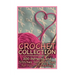 Crochet Collection: 200 Patterns and Stitches Including Tips for Your Crocheting: (Crochet Patterns, Crochet Stitches)