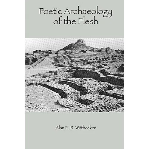 Poetic Archaeology of The Flesh: Second Edition