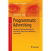 Programmatic Advertising: The Successful Transformation to Automated, Data-Driven Marketing in Real-Time