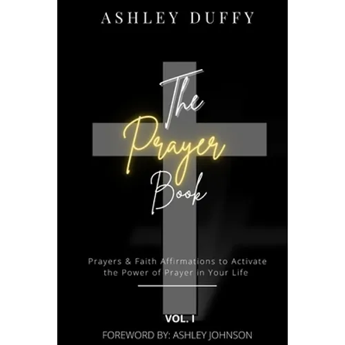 The Prayer Book: Prayers & Faith Affirmations to Activate the Power of Prayer in Your Life