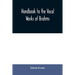 Handbook to the vocal works of Brahms; preceded by a didactic section and followed by copious tables of reference