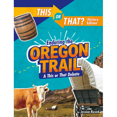 Enduring the Oregon Trail: A This or That Debate