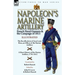 Napoleon's Marine Artillery: French Naval Gunners and the Campaign of 1813-The Recollections of Jean Louis Rieu, an Officer of the Marine Artillery wi