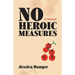 No Heroic Measures