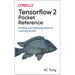 Tensorflow 2 Pocket Reference: Building and Deploying Machine Learning Models
