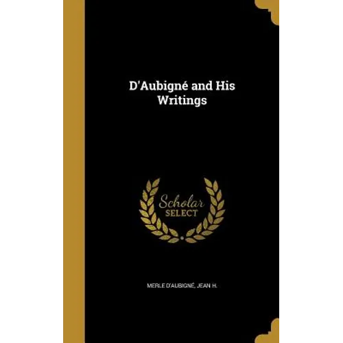 D'Aubigné and His Writings