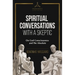 Spiritual Conversations with a Skeptic: On God Consciousness and The Absolute