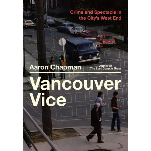Vancouver Vice: Crime and Spectacle in the City's West End