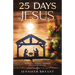 25 Days of Jesus: An Advent Journey through the Gospel of Luke