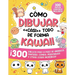 Cómo dibujar casi todo de forma kawaii: 300 dibujos de animales, fantasía, comida, personajes y otras cosas increíbles!