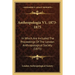 Anthropologia V1, 1873-1875: In Which Are Included The Proceedings Of The London Anthropological Society (1875)