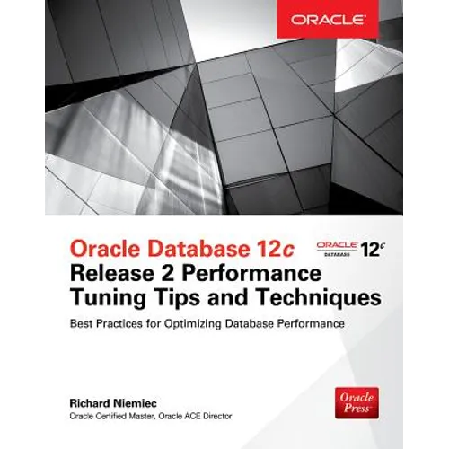 Oracle Database 12c Release 2 Performance Tuning Tips & Techniques