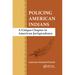 Policing American Indians: A Unique Chapter in American Jurisprudence