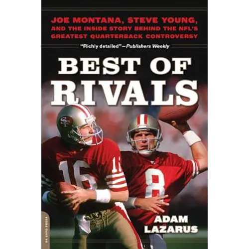 Best of Rivals: Joe Montana, Steve Young, and the Inside Story Behind the Nfl's Greatest Quarterback Controversy