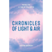 Chronicles of Light & Air: Poems for a Time of Heaviness