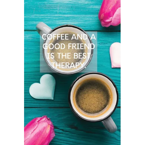 Coffee And A Good Friend Is The Best Therapy: Pretty Turquoise Journal for Coffee Lovers