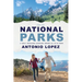 National Parks: A Family Travelogue Adventure Through All 63 US Parks