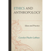 Ethics and Anthropology: Ideas and Practice